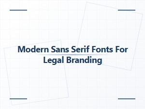 Modern Sans Serif Fonts for Legal Branding