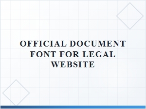 Official Document Font for Legal Websites