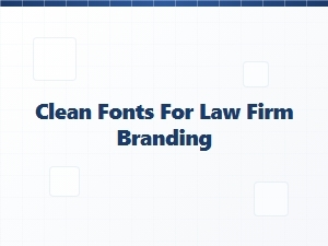 Clean Fonts for Law Firm Branding