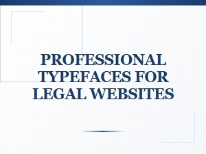 Professional Typefaces for Legal Websites